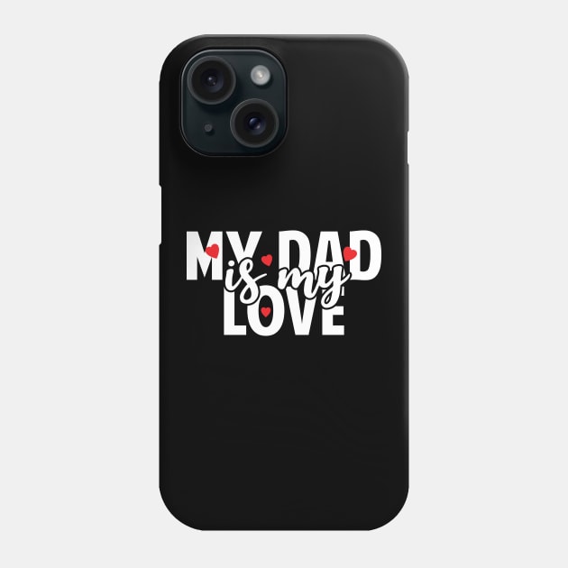 Dad Is My Love Phone Case by Tesszero