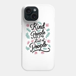 Kind People are my Kind of People - 5 Phone Case