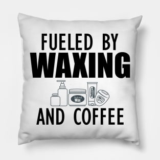 Esthetician - Fueled by waxing and coffee Pillow