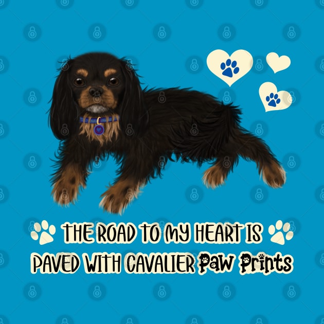 The Road To My Heart is Paved with Cavalier Paw Prints, Black and Tan by Cavalier Gifts
