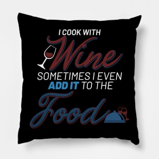 I cook with wine... (white) Pillow