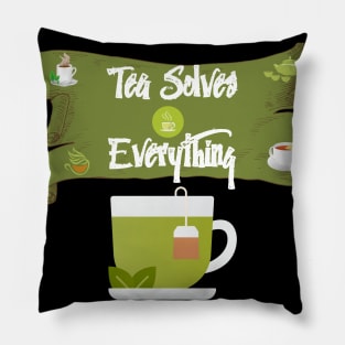 Tea Solves Everything Pillow