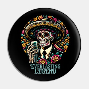 Tshirt, mug, sticker, print Everlasting Legend, mexican dead festival skull, latin music Pin