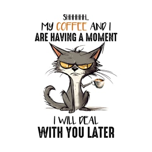 My coffee and I are having a moment Cat Funny Animal Quote Hilarious Sayings Humor Gift T-Shirt