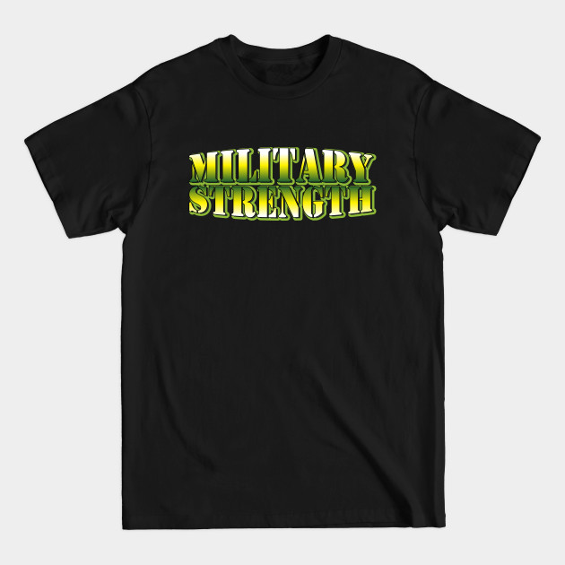 Discover Military Strength - Military - T-Shirt