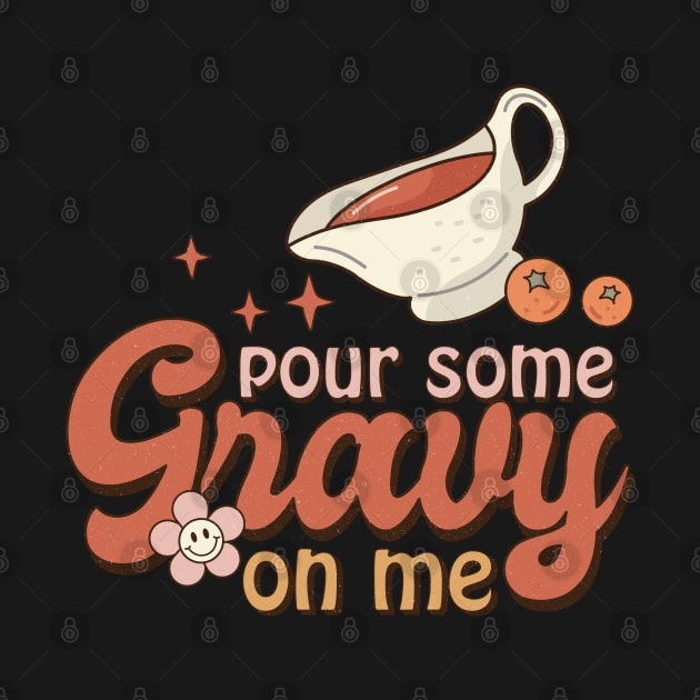 Pour Some Gravy On Me by Nova Studio Designs