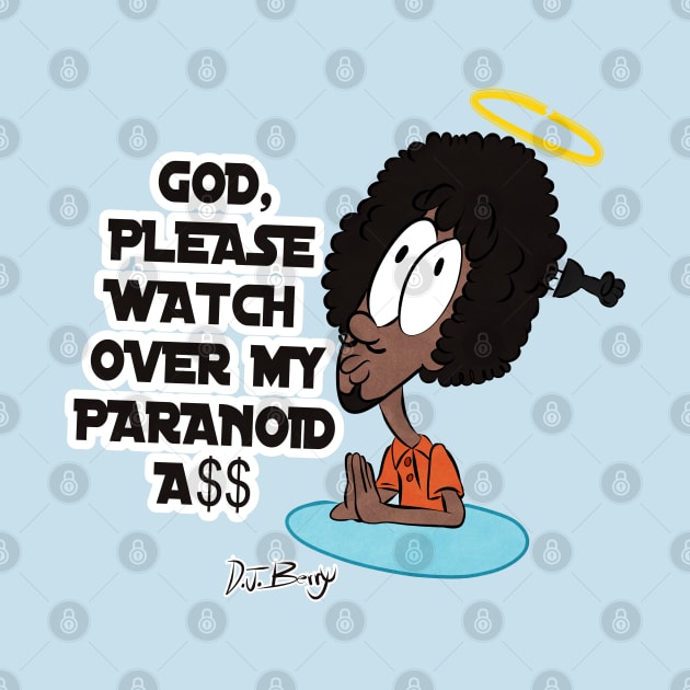 Please Watch Over My Paranoid A$$ by D.J. Berry