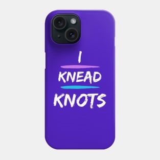 Funny Massage Shirt - I Knead Knots Phone Case