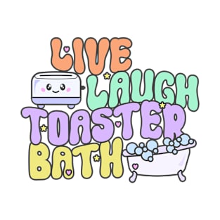 Live Laugh Toaster Bath T-Shirt