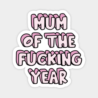 Mum of the F*cking Year Magnet