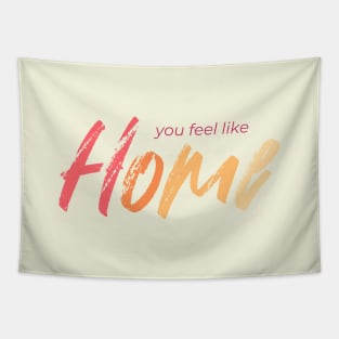 You Feel Like Home Tapestry