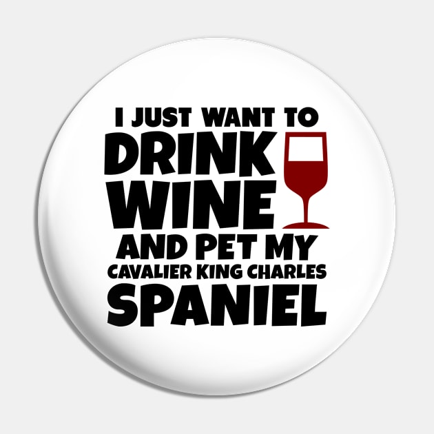 I just want to drink wine and pet my cavalier king charles spaniel Pin by colorsplash