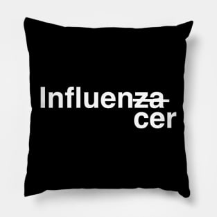 Influencer Influenza Pillow