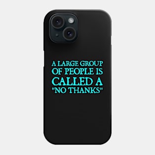 A Large Group Of People Is Called a "No Thanks" Phone Case