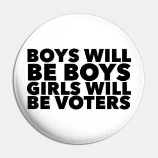 Boys will be boys Girls will be voters Pin