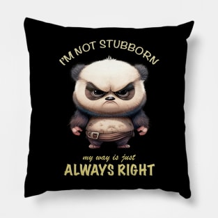 Panda I'm Not Stubborn My Way Is Just Always Right Cute Adorable Funny Quote Pillow