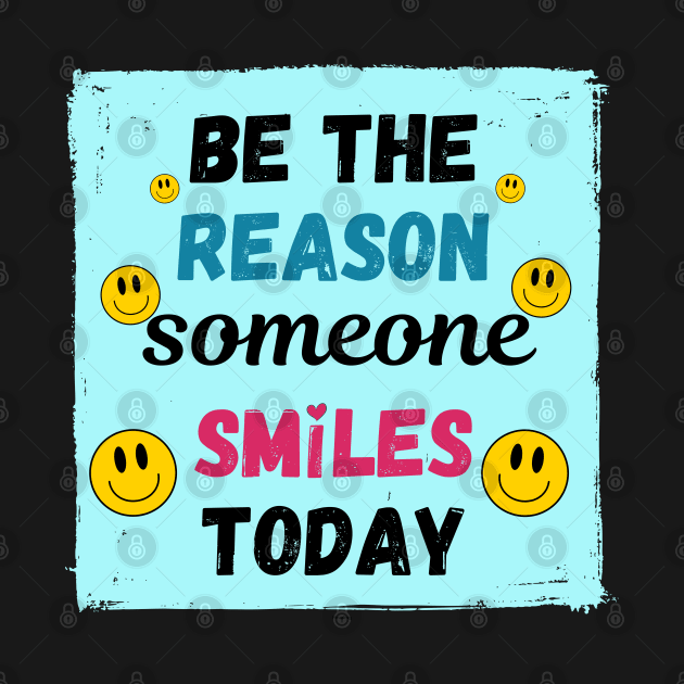 Be the Reason Someone Smiles Today! by Randall McNeely