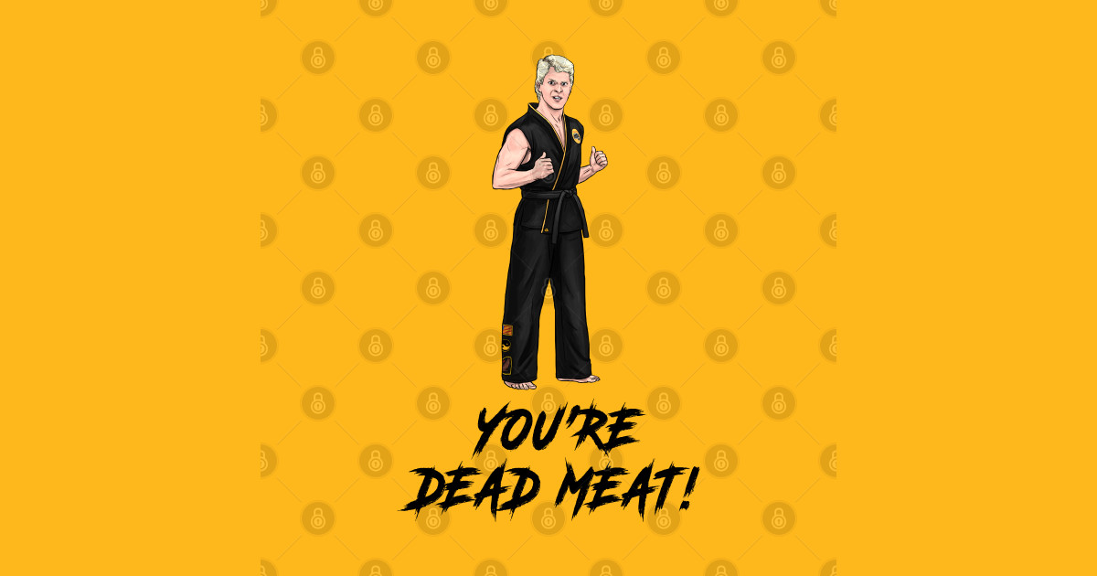You're Dead Meat! The Karate Kid TShirt TeePublic