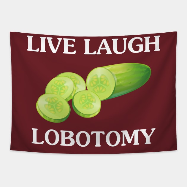 Live Laugh Lobotomy Tapestry by justintaylor26