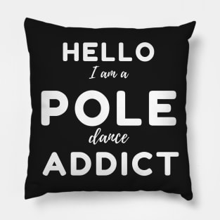 Hello I Am a Pole Dance Addict Pillow