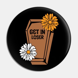 Get in Loser Pin