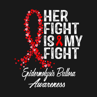 Her Fight Is My Fight Epidermolysis Bullosa Awareness T-Shirt