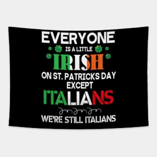 Everyone Is A Little Irish On St Patrick Day Except Italians Tapestry