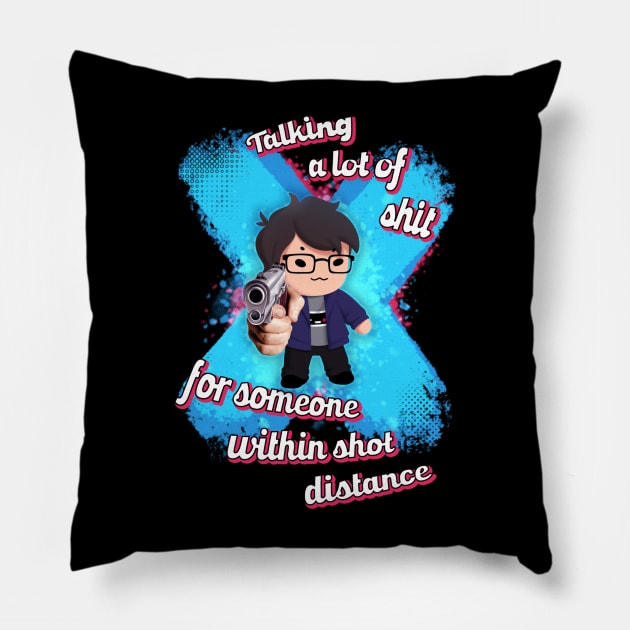 Talking a lot of sh*t for someone within shot distance Pillow by Bean Dumpster