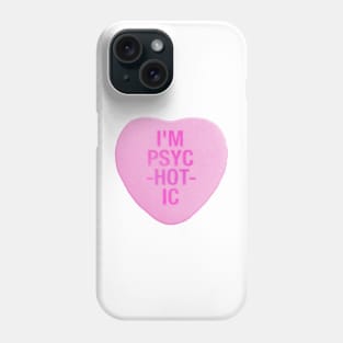 I'm PsycHOTic Candy Heart Phone Case