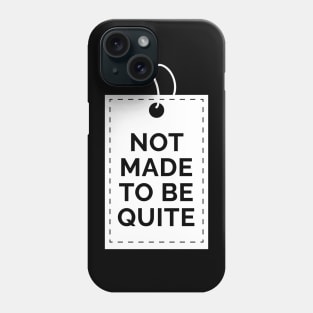 Not made to be quite Phone Case