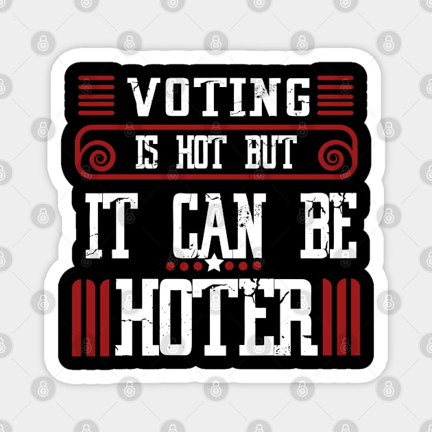 Voting is hot-but it can be hotter Magnet by JHFANART