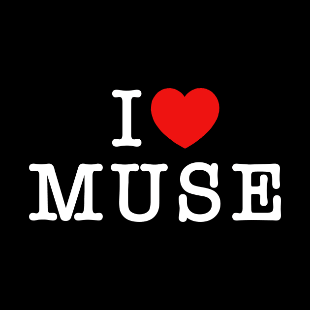 I Love Muse White Text by Musecast