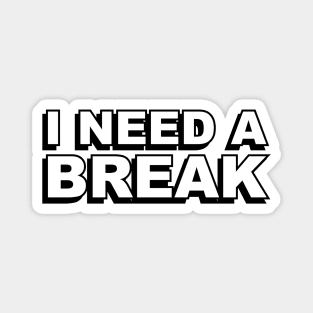 I need a break text design Magnet