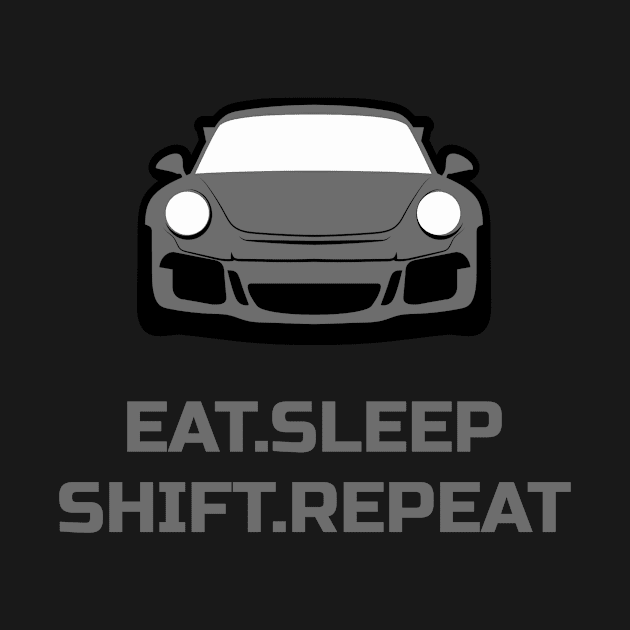 Eat Sleep Shift Repeat Porsche 911 GT3 Car by Carsncoolstuff