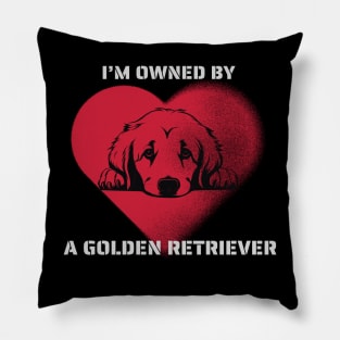 I am Owned by a Golden Retriever  Gift for Golden Retriever  Owners Pillow