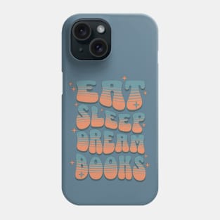 EAT SLEEP DREAM BOOKS - RETRO TEXT Phone Case