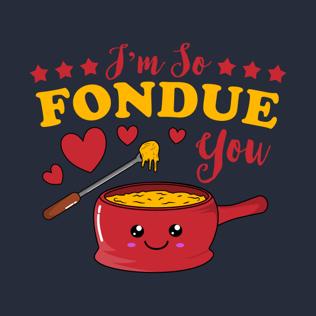 I'm So Fondue You Kawaii Fondue Pun by KawaiinDoodle