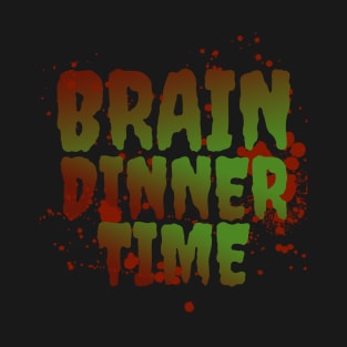 Brain Dinner Time - Happy Halloween Zombie T-Shirt