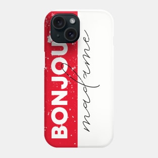 Bonjour madame Phone Case