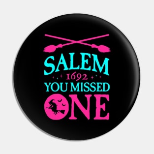 Salem You Missed One 1692 Witch Halloween Pin