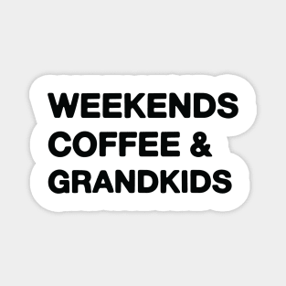 weekends coffee and grandkids Magnet