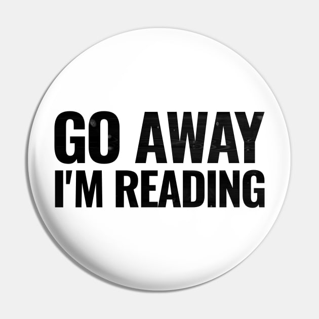 Go away I'm reading T-shirt Pin by RedYolk