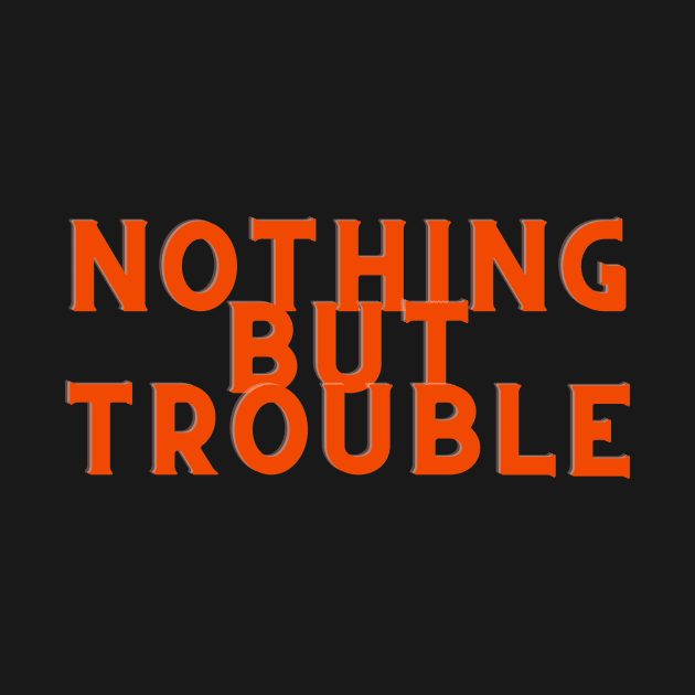 Halloween Nothing But Trouble by Just In Tee Shirts