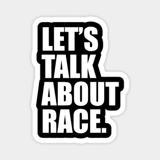 Lets Talk About Race White Magnet