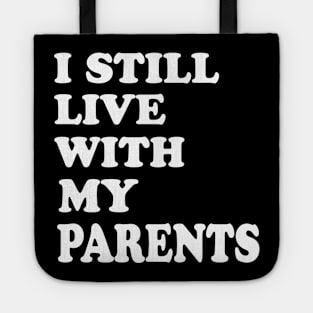 I Still Live With My Parents Tote