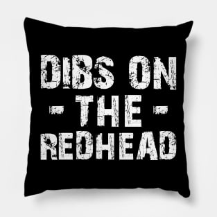 Redhead - Dibs on the redhead Pillow