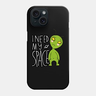 I need my space - alien Phone Case