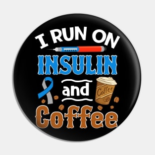 I Run on Insulin _ Coffee Diabetes Awareness Pin