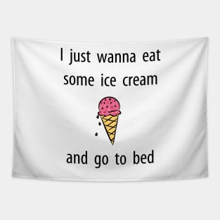 Just Wanna Eat Ice Cream T Shirt Tapestry