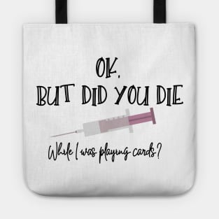 Did You Die While I Was Playing Cards? Tote
